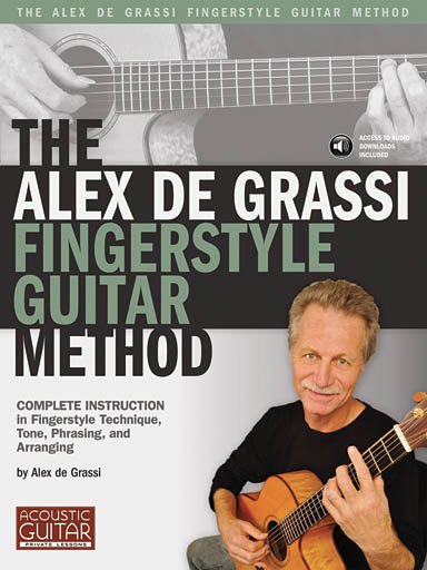 The Alex De Grassi Fingerstyle Guitar Method - Complete Instruction in Fingerstyle Technique, Tone, Phrasing and Arranging - pro kytaru