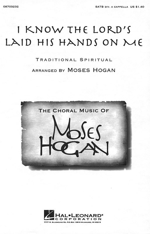 Hogan, M I Know The Lord's Laid His Hands On Me Satb Div. A Cappella