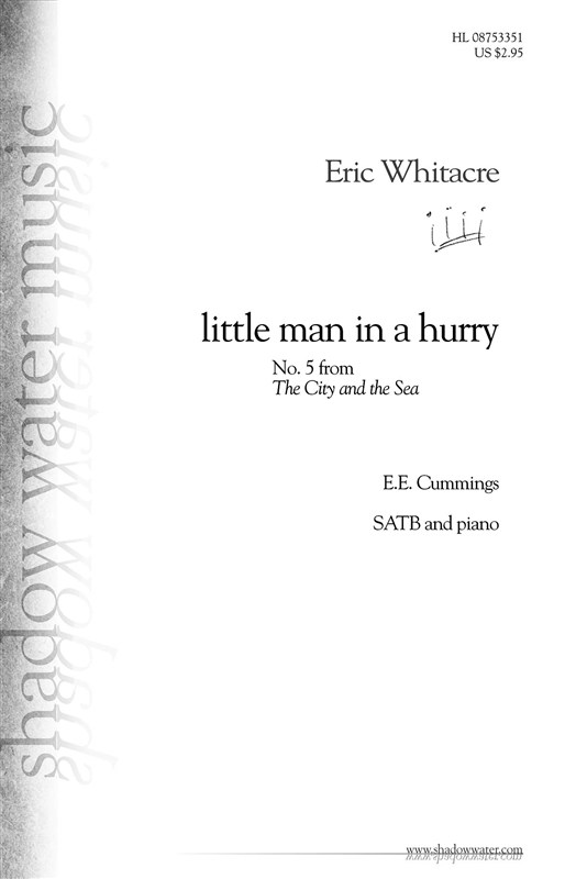 Eric Whitacre: little man in a hurry (SATB)