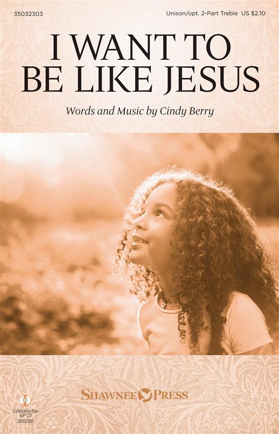 I Want to Be Like Jesus - Unison/2-Part Treble - noty pro sbor 2-Part Unison Choir