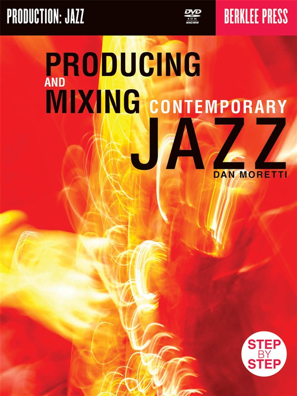Producing and Mixing Contemporary Jazz (Book And DVD-Rom)