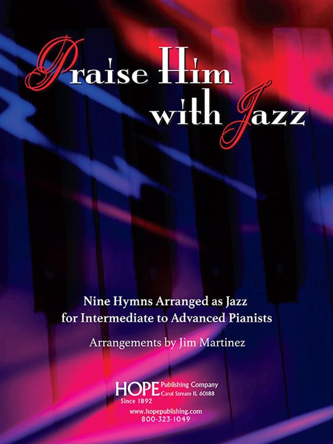 Praise Him With Jazz - Nine Hymns Arranged as Jazz for Intermediate to Advanced Pianists - pro klavír