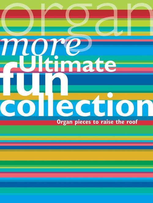 More Ultimate Fun Collection - Organ pieces to raise the roof - noty na varhany