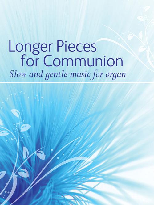 Longer Pieces for Communion - Slow and gentle music for organ - noty na varhany