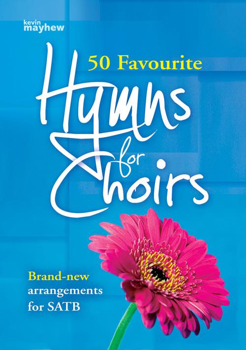 50 Favourite Hymns for Choirs - Brand-new arrangements for SATB