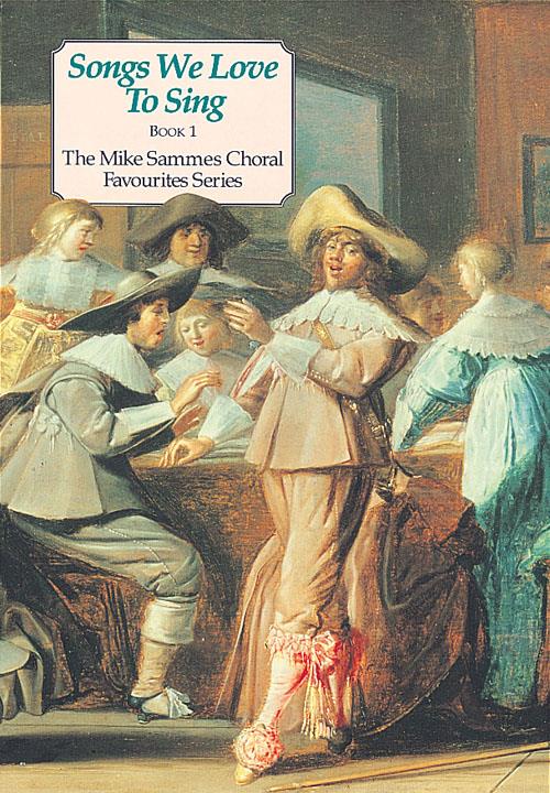 Songs We Love to Sing - The Mike Sammes Choral Favourites Series - noty pro zpěv