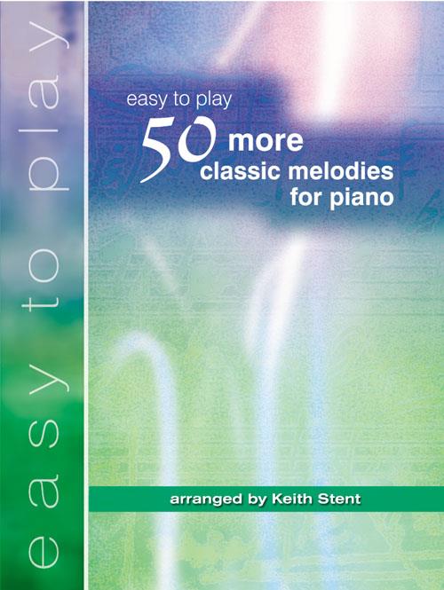 Easy To Play - 50 More Classic Melodies for Piano - 50 More Easy To Play Classic Melodies for Piano - pro hráče na klavír