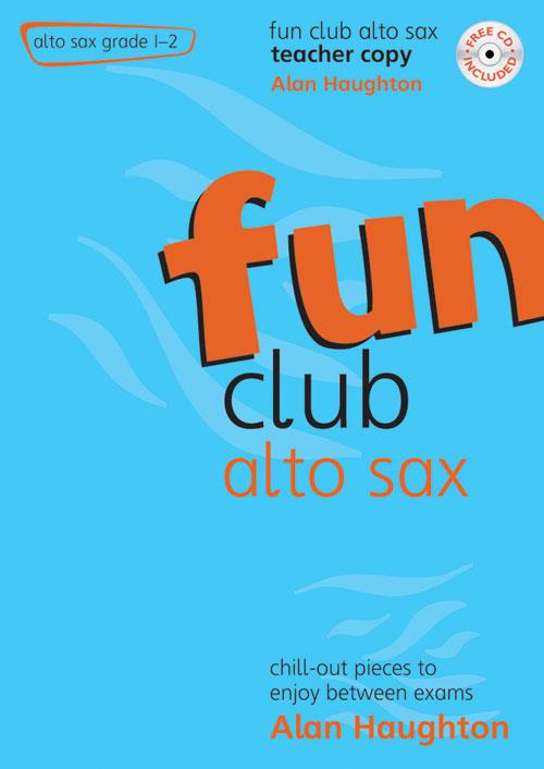 Fun Club Alto Sax - Grade 1-2 Teacher - Chill-out pieces to enjoy between exams. - altový saxofon