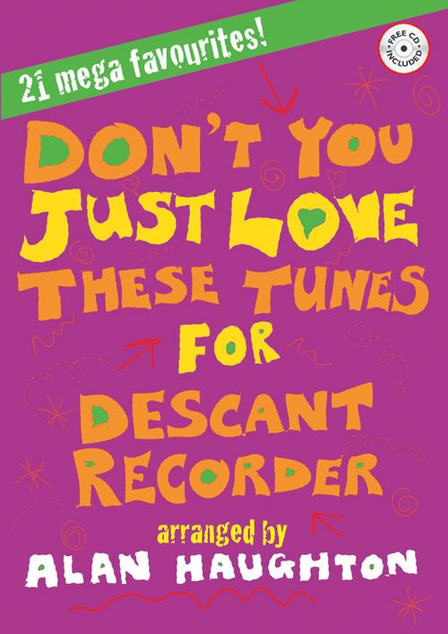 Don't You Just Love These Tunes - Descant Recorder - A fresh spin on popular tunes - pro zobcovou flétnu