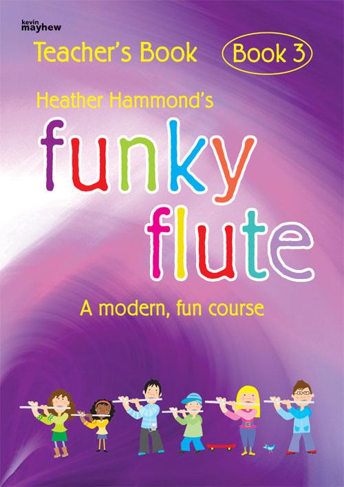 Funky Flute Book 3 - Teacher Edition - The fun course for young beginners - příčná flétna