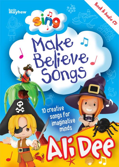 Sing: Make believe Songs - 10 creative songs for imaginative minds. - noty pro zpěv