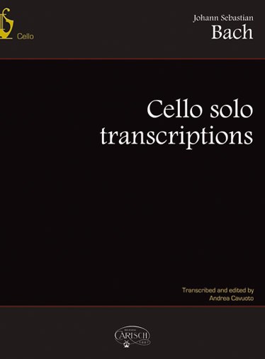 Johann Sebastian Bach: Cello Solo Transcriptions