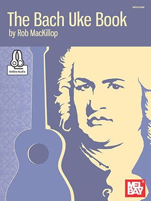 Rob MacKillop: The Bach Uke Book (Book/Online Audio)