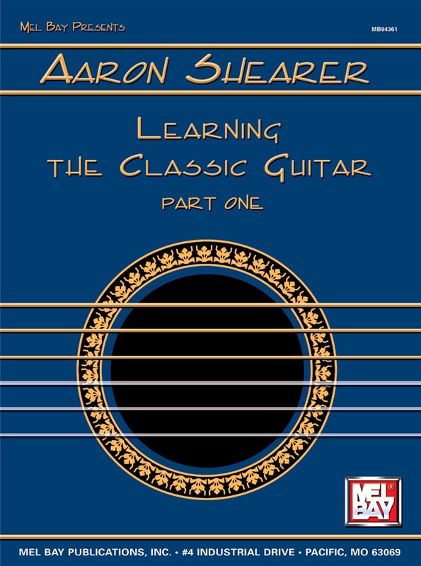 Aaron Shearer: Learning The Classical Guitar - Part One