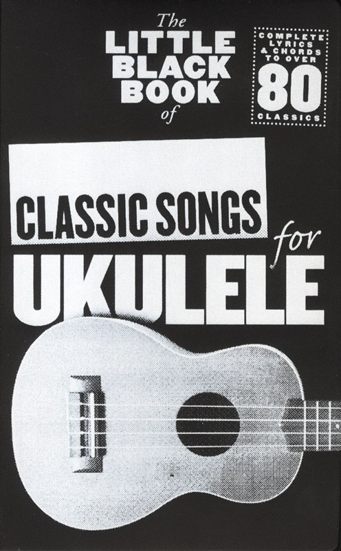 The Little Black Songbook: Classic Songs (Ukulele) - pro ukulele