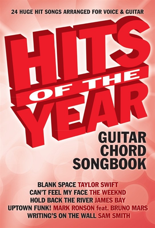 Hits Of The Year 2015 Guitar Chord Songbook - 24 Huge Hit Songs arranged for Voice & Guitar - zpěv a klavír