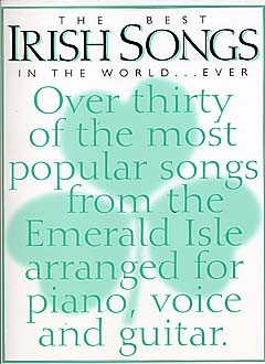 The Best Irish Songs In the World...Ever - pro zpěv klavír s akordy pro kytaru