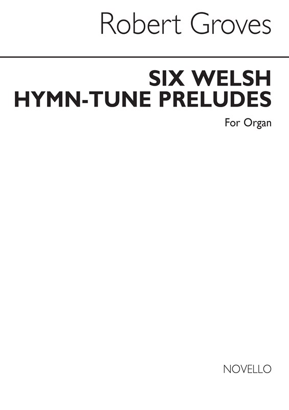 Groves, R 6 Welsh Hymn Tune Preludes Organ (With Or Without Pedals)