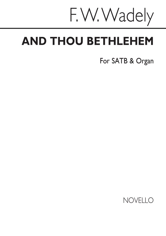 Frederick W. Wadely: And Thou Bethlehem Satb/Organ