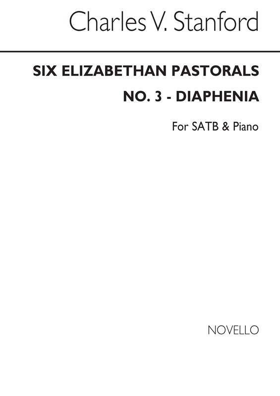 C.V. Stanford: Diaphenia (Damelus' Song To His Diaphenia) Op.49 (SATB/Piano)
