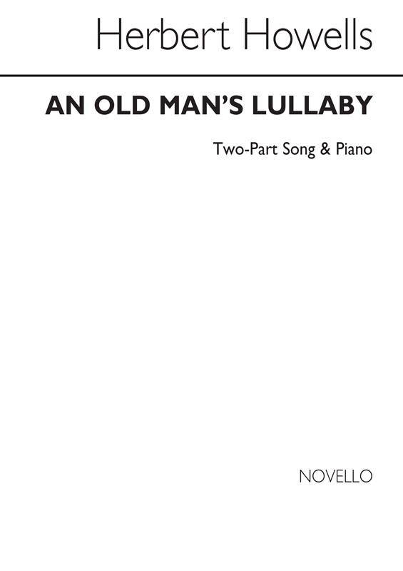 Howells, H An Old Man's Lullaby 2 Part And Piano