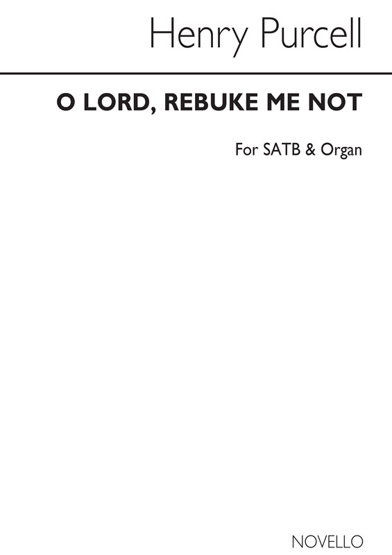 Purcell, H O Lord Rebuke Me Not Ss/Satb/Organ/Bass Continuo