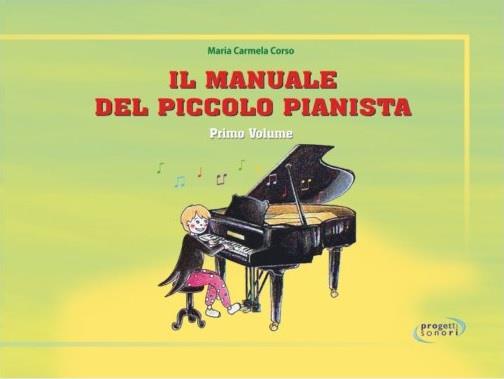Il manuale del piccolo pianista - Primo Volume