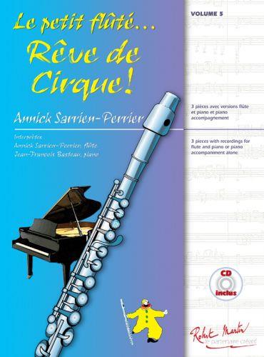 Le Petit Flûté... Rêve de Cirque Vol. 5 - Cycle 1 - 3 Pièces Avec Versions Flûte Piano et Piano Acccompagnement