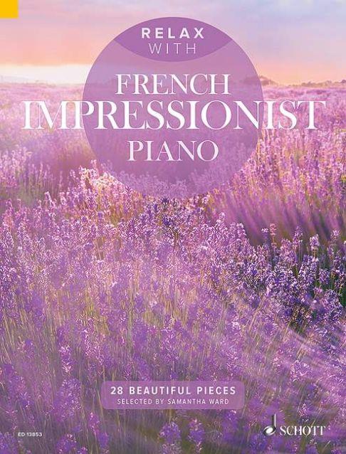 Relax with French Impressionist Piano - 28 Beautiful Pieces