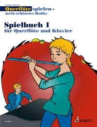 Querflöte Spielen -Mein schönstes Hobby Spielbuch1 - Die moderne Flötenschule für Jugendliche und Erwachsene