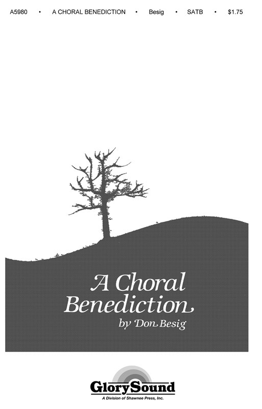 Don Besig: Choral Benediction (SATB)