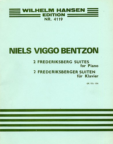 Niels Viggo Bentzon: Two Frederiksberg Suites For Piano Op.173-174