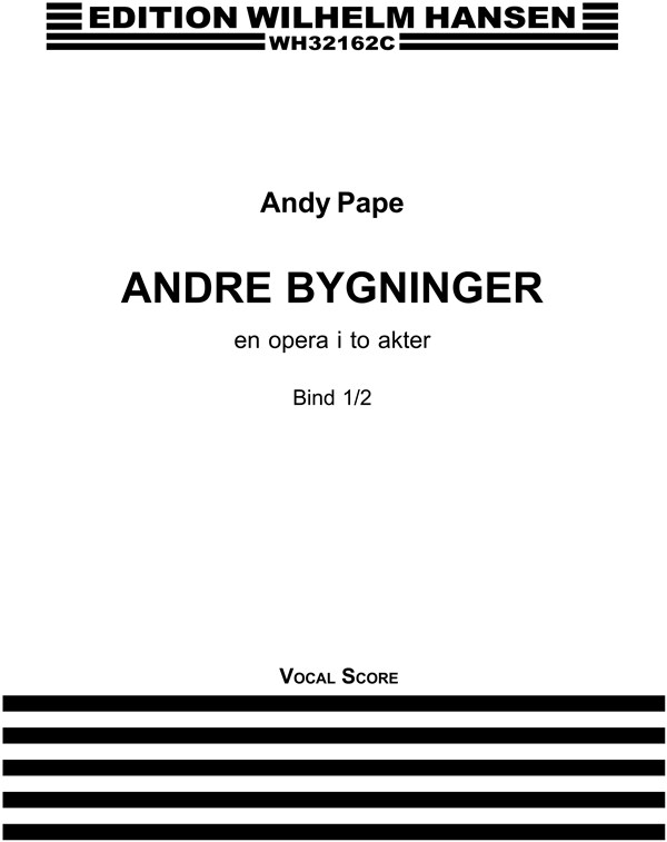 Andy Pape: Andre Bygninger - En Opera i 2 Akter (Vocal Score)